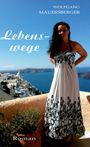 Text: "Wolfgang Mauersberger", "Lebenswege", "Roman". Frau in Kleid, blaues Meer, weiße Gebäude, sonnige mediterrane Kulisse.