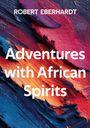 „Adventures with African Spirits“ von Robert Eberhardt. Lebendige Pinselstriche in Blau, Orange und Rot.