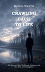 "MONNA WENTIS, CRAWLING BACK TO LIFE. Ein Roman über Hoffnung, Heilung und den Mut, weiterzugehen."  
Ein Mann steht am nebligen Seeufer.
