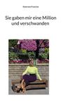 Text oben: "Kamroon Francine". 
Großer Text: "Sie gaben mir eine Million und verschwanden". 
Darunter eine Frau auf einer Bank vor blühenden Büschen.