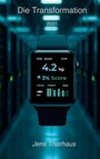 „Die Transformation“, „2031“, „CO2 Score“, „4.2 kg“, „3% Score“, „Jens Thorhaus“. Eine Smartwatch in einem futuristischen Raum.