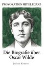 Julian Krause: Die Biografie über Oscar Wilde, Buch