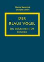 Text: "Maurice Maeterlinck, Georgette Leblanc. Der Blaue Vogel. Ein Märchen für Kinder." Gelber Rahmen auf blauem Hintergrund.