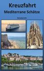 "Kreuzfahrt Mediterrane Schätze: Reisebericht" zeigt Kreuzfahrtschiff, Sagrada Família, Strand mit Turm, Hafen mit Booten.