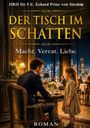 **DER TISCH IM SCHATTEN**  
Macht. Verrat. Liebe.  
Ein eleganter Mann und ein Mädchen in einem stilvollen Restaurant.