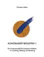 "Christine Wahn. KUNSTBASIERT BEGLEITEN 1. Ein Prozessmodell für kreatives Arbeiten in Coaching, Bildung und Beratung." Mit Illustration: Ein blauer Pinselstrich über einem runden, texturierten, ockerfarbenen Element.
