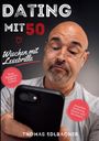 "Dating mit 50", "Wischen mit Lesebrille", "Kein Ratgeber. Echtes Leben.", "Zwischen Hoffnung, Humor und Herzrasen." Ein Mann mit Lesebrille blickt auf ein Handy.