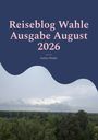 "Reiseblog Wahle Ausgabe August 2026. Stefan Wahle." Oben großer Text auf dunkelblauem Hintergrund, unten grüner Wald.