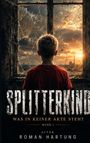Text: "Roman Hartung, SPLITTERKIND, WAS IN KEINER AKTE STEHT, BAND 1". Illustration: Schwarze Farbkleckse, Koffer, Kind.