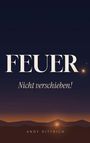 „FEUER, Nicht verschieben! ANDY DITTRICH“ vor einem Nachthimmel mit Sternen und Horizont in warmen Farben.