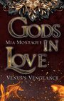 "Gods in Love", "Mia Montague", "Venus's Vengeance". Goldene Schrift, oben florale Ornamente, unten Flammen und Funken.