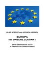 Texte: Olaf Specht und Jochen Hansen, Europa ist unsere Zukunft, mehr Demokratie jetzt, in Freiheit mit Gerechtigkeit.  
Bild: EU-Sterne um Europa-Karte.