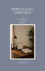 Frank Kralemann: Dein Alltag. Geregelt., Buch