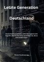 „Letzte Generation Deutschland“, Aussage: „Deutschland ist verloren...ändern kann.“ Junge mit Handy vor verlassenem Gebäude.