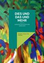 „DIES UND DAS UND MEHR“, „KURZGESCHICHTEN UND GEDICHTE“, „Brigitte Anna Lina Wacker“ auf einem farbenfrohen Hintergrund.