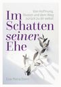 Eva-Maria Stern: Im Schatten seiner Ehe, Buch