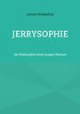 Titel: JERRYSOPHIE. Untertitel: die Philosophie eines jungen Mannes. Autor: Jeremy Wadepuhl. Hintergrund: türkisfarben.