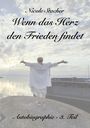 "Nicole Stacher. Wenn das Herz den Frieden findet. Autobiographie - 3. Teil." Person am Wasser, breitet die Arme aus.
