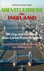 "ABENTEUERREISE ins ENGEL-LAND" steht über London mit der Tower Bridge. Ein Reisebegleiter nach London und Brighton.
