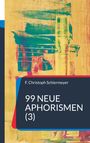 F. Christoph Schiermeyer: 99 neue Aphorismen (3), Buch