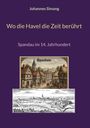 Text: "Johannes Simang, Wo die Havel die Zeit berührt, Spandau im 14. Jahrhundert." Illustration: Historische Stadtszenen.