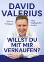 DAVID VALERIUS: Willst du mit mir verkaufen? Wie aus Vertrauen echte Wegbegleiter werden. Mann in weißem Hemd.