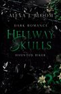 Text: "Alexa J. Bloom. Dark Romance. Hellway Skulls. Haunted Biker." Illustration: Dornen, zerbrochenes Glas, grüne Blumen.
