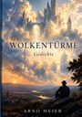 "Wolkentürme: Gedichte" von Arno Meier. Ein Mann sitzt auf einem Felsen, blickt auf eine fantastische Wolken- und Turmlandschaft.