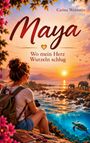 Text: "Maya – Wo mein Herz Wurzeln schlug". Illustration einer Frau mit Rucksack am Ufer, Elefanten im Sonnenuntergang, Meeresschildkröte.