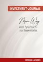 „INVESTMENT-JOURNAL", „Mein Weg vom Sparbuch zur Investorin", „MONIKA LACKNER". Elegantes, minimalistisches Design.