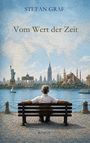 "STEFAN GRAF – Vom Wert der Zeit – ROMAN." Ein Mann sitzt auf einer Bank, blickt auf eine Stadtlandschaft mit bekannten Wahrzeichen.
