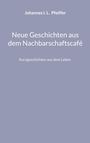 Der Text enthält: "Johannes I. L. Pfeiffer", "Neue Geschichten aus dem Nachbarschaftscafé", "Kurzgeschichten aus dem Leben". Blauer Hintergrund.