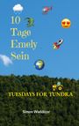 "10 Tage Emely Sein" und "TUESDAYS FOR TUNDRA" über einem bewaldeten Hügel mit Wolken und Emoji-Illustrationen.