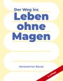 "Der Weg ins Leben ohne Magen", Hanswerner Bause, 3. Auflage. Gelber Hintergrund mit geschwungenem weißen Muster.