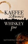 „KAFFEE schwarz, WHISKEY pur“ und „KATHARINA TAUBERT“. Silhouette einer Stadt und Kaffeeringfleck.
