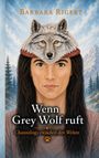 Titel: "Wenn Grey Wolf ruft". Illustration: Eine Frau mit Wolfspelz auf dem Kopf, Berglandschaft im Hintergrund.