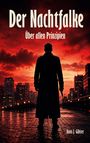 „Der Nachtfalke. Über allen Prinzipien.“ Unten „Hans J. Gibiser“. Eine dunkle Gestalt vor einer rot glühenden Stadtkulisse.