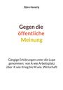 „Gegen die öffentliche Meinung“ von Björn Hendrig. Erläuterungen von A wie Arbeitsplatz bis W wie Wirtschaft.