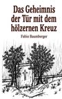 „Das Geheimnis der Tür mit dem hölzernen Kreuz“, Fabio Baumberger. Illustration von Bäumen und einer Tür mit Kreuz.