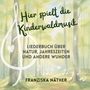 "Hier spielt die Kinderwaldmusik. Liederbuch über Natur, Jahreszeiten und andere Wunder. Franziska Näther." Waldillustration.