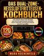 Titel: "Das Dual-Zone-Heißluftfritteusen-Kochbuch", 120 Rezepte. Unten: gerichte in Glasbehältern, Autor: Mara Küchenfeld.