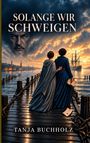 Tanja Buchholz: Solange wir schweigen, Buch