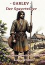 Reiner Wilhus: Garlev - Der Speerträger, Buch