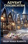 "Advent Geschichten; und Lieblingskekse; Helen Marie Rosenits." Winterliche, beleuchtete Fachwerkhäuser und Tannenschmuck.