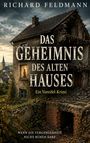 "Das Geheimnis des alten Hauses. Ein Voreifel-Krimi. Wenn die Vergangenheit nicht ruhen darf." Verfallenes Haus in ländlicher Umgebung.