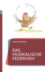"Das musikalische Federvieh" von Johannes Bollen. Illustration: tanzendes Huhn, das vier Eier jongliert.
