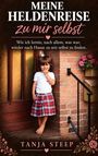 Tanja Steep: Meine Heldenreise zu mir selbst, Buch