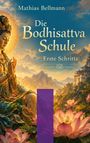 „Mathias Bellmann, Die Bodhisattva Schule, Erste Schritte“ steht auf einer Illustration mit Buddha, Bergen und Lotusblüten.