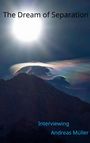 "The Dream of Separation", darunter "Interviewing Andreas Müller". Dunkler Berg vor hellem, teils regenbogenfarbigem Himmel.