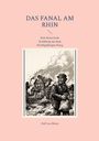 „DAS FANAL AM RHIN“ oben, „Eine historische Erzählung aus dem Dreißigjährigen Krieg“ darunter; Illustration: Mann vor brennender Mühle.